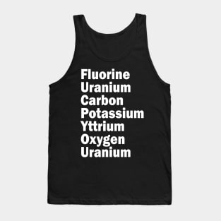 fluorine uranium carbon potassium yttrium oxygen uranium Tank Top